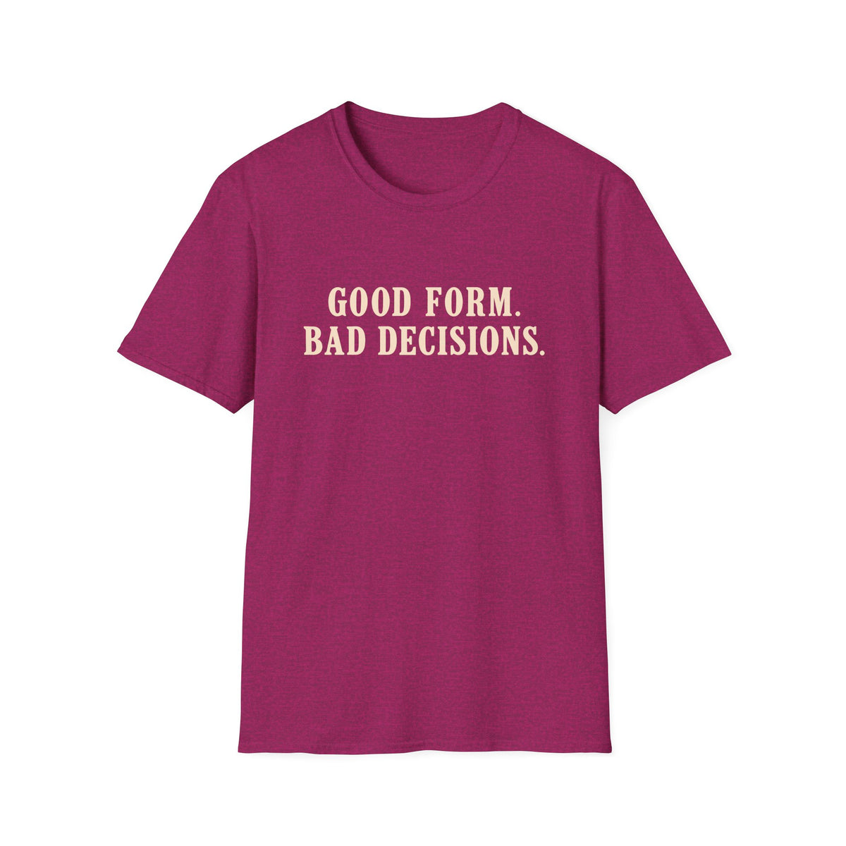 Good Form, Bad Decisions – Minimalist Vintage Typography Gym T-Shirt