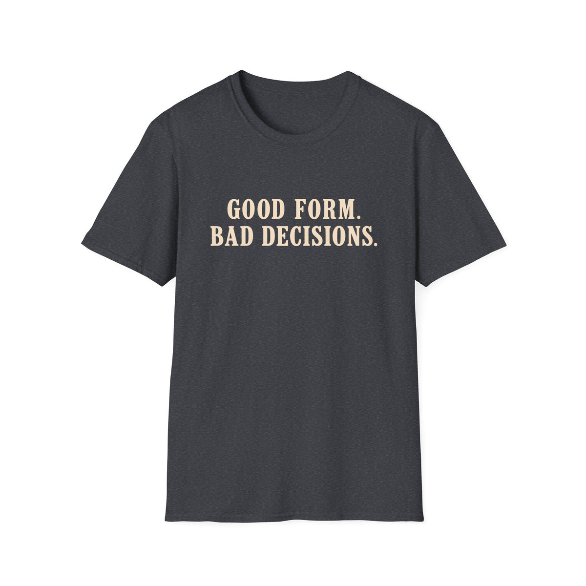 Good Form, Bad Decisions – Minimalist Vintage Typography Gym T-Shirt