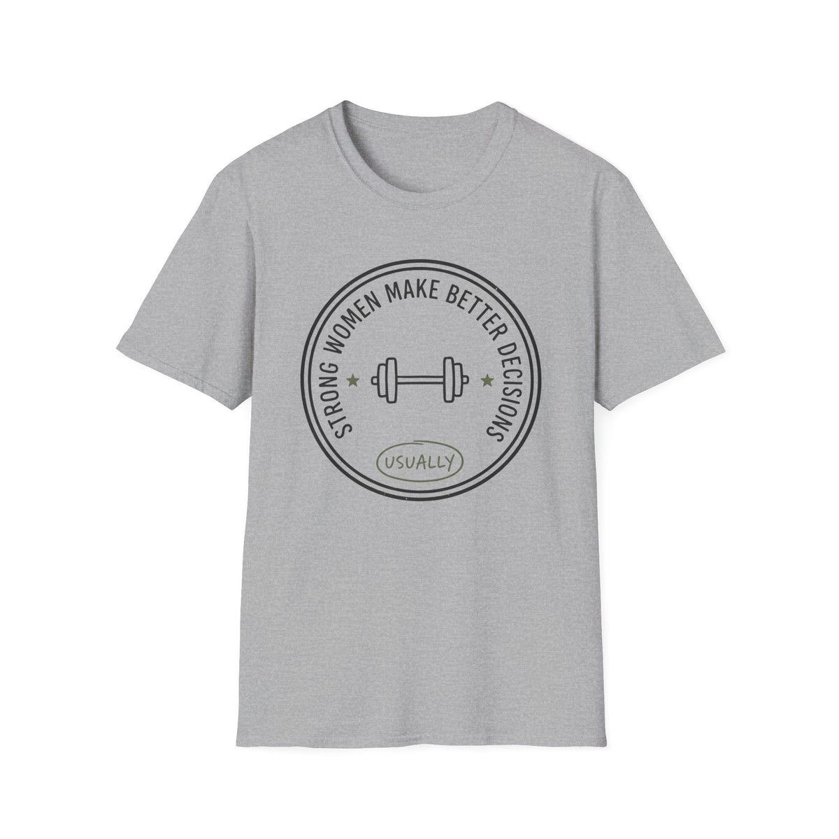 Strong Women Make Better Decisions. Usually. – Minimalist Dumbbell Badge T-Shirt