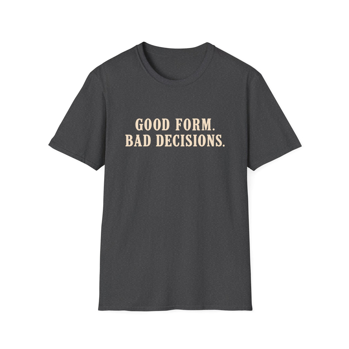 Good Form, Bad Decisions – Minimalist Vintage Typography Gym T-Shirt