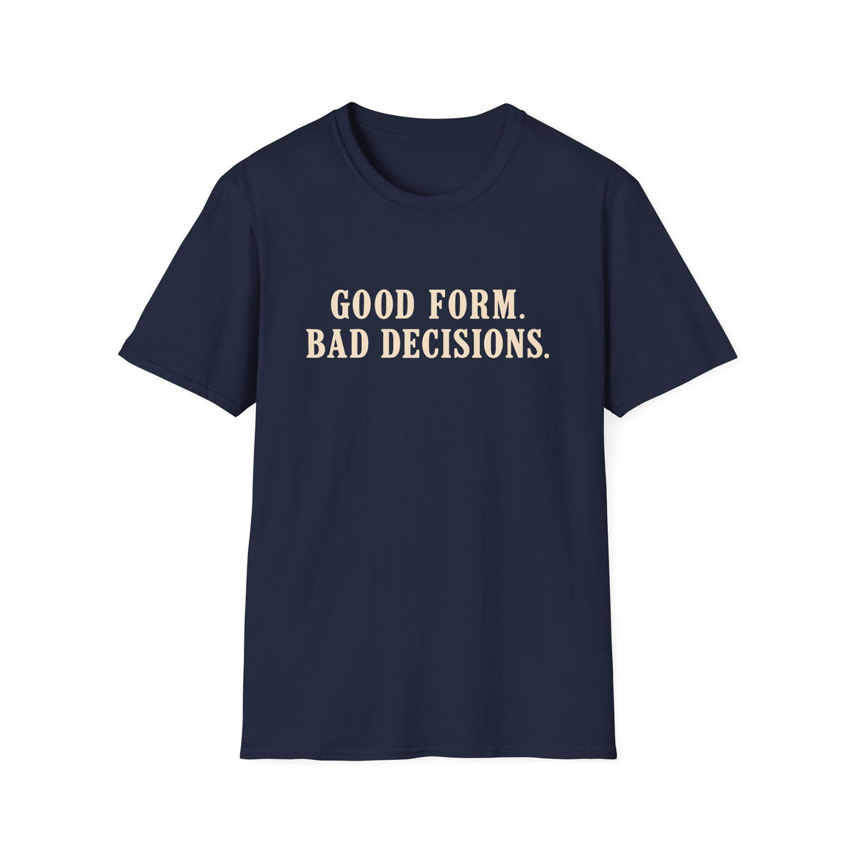 Good Form, Bad Decisions – Minimalist Vintage Typography Gym T-Shirt