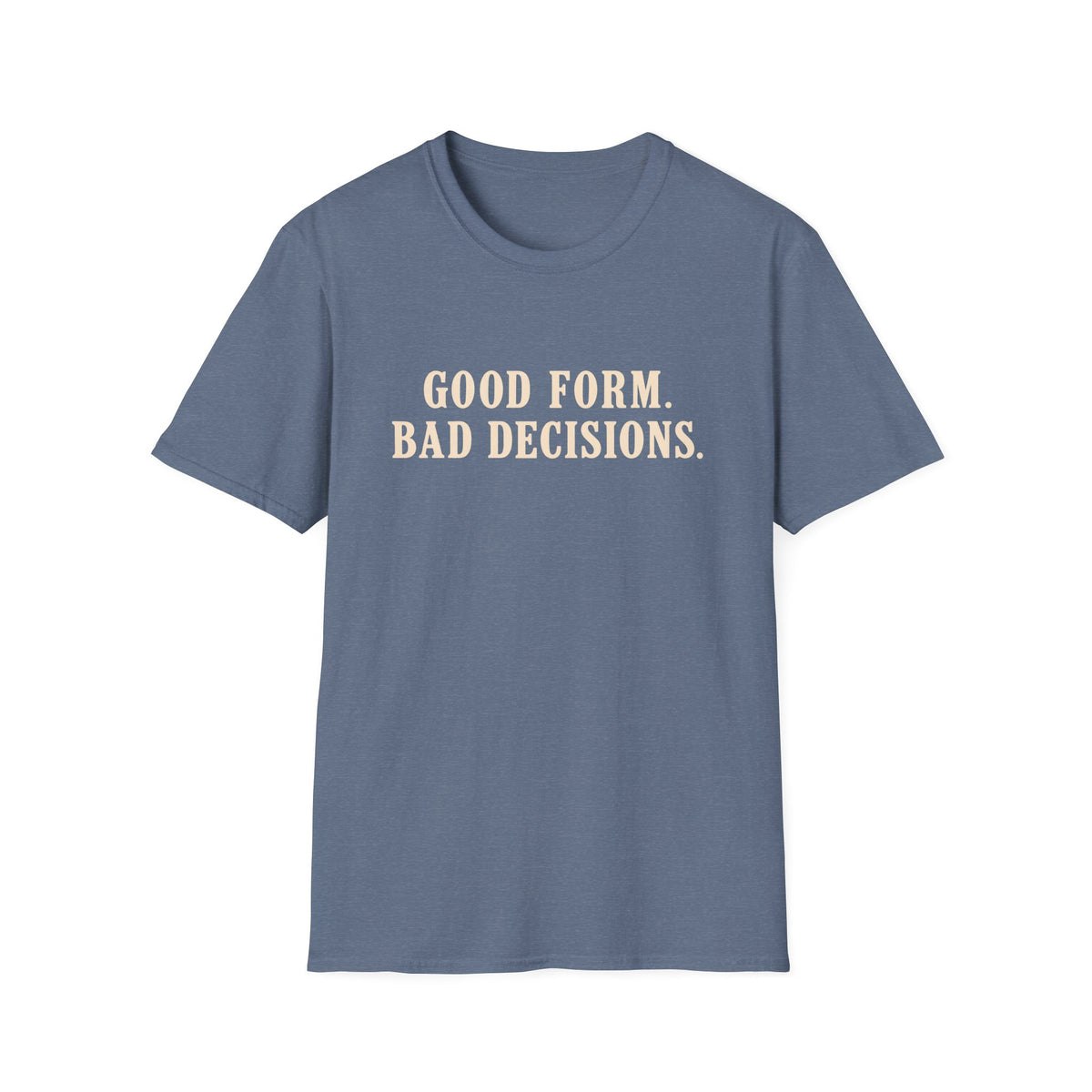Good Form, Bad Decisions – Minimalist Vintage Typography Gym T-Shirt