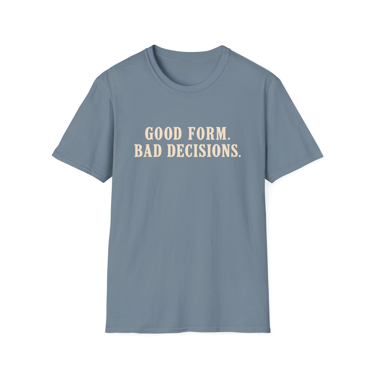 Good Form, Bad Decisions – Minimalist Vintage Typography Gym T-Shirt