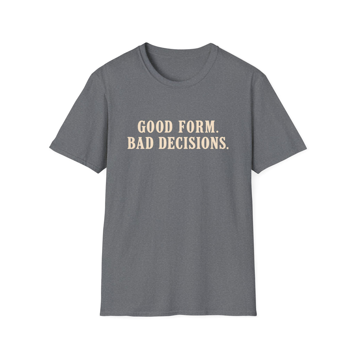 Good Form, Bad Decisions – Minimalist Vintage Typography Gym T-Shirt