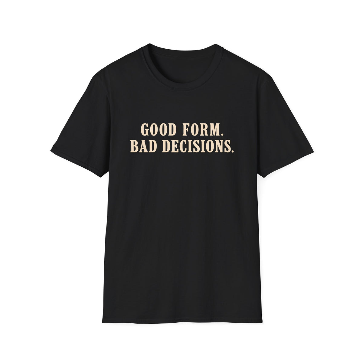 Good Form, Bad Decisions – Minimalist Vintage Typography Gym T-Shirt
